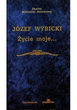 Życie moje - Józef Wybicki - książka  wyd. 2005