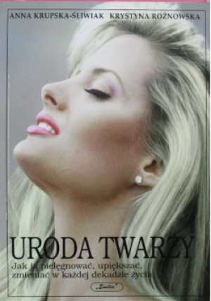 Uroda twarzy - Anna Krupska-Śliwiak - książka  wyd. 1997