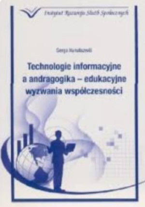 Technologie informacyjne a andragogika edukacyjne wyzwania współczesności - Sergo Kuruliszwili - książka  wyd. 2016