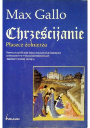 Chrześcijanie Płaszcz żołnierza - Max Gallo - książka  wyd. 2005