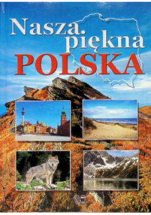 Nasza piękna Polska - książka  wyd. 2013