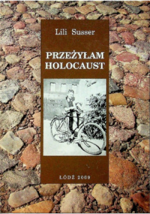 Przeżyłam Holocaust - Lili Susser - książka reportaż wyd. 2009