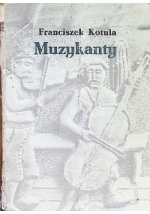 Muzykanty - Franciszek Kotula - książka  wyd. 1979