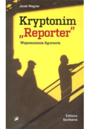 Kryptonim Reporter - Jacek Wegner - książka historyczna wyd. 2016