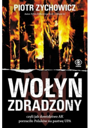 Wołyń zdradzony - Piotr Zychowicz - książka historyczna wyd. 2022