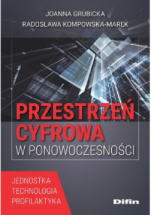 Przestrzeń cyfrowa w ponowoczesności - Joanna Grubicka, Radosława Kompowska-Marek - książka  wyd. 2024