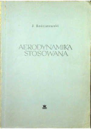 Aerodynamika stosowana - J. Rościszewski - książka  wyd. 1957