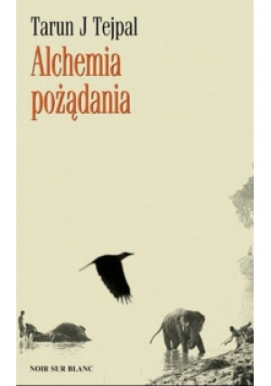 Alchemia pożądania - Tarun J Tejpal - książka  wyd. 2006