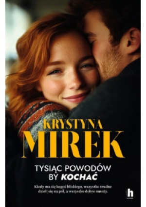 Tysiąc powodów by kochać - Krystyna Mirek - książka  wyd. 2025
