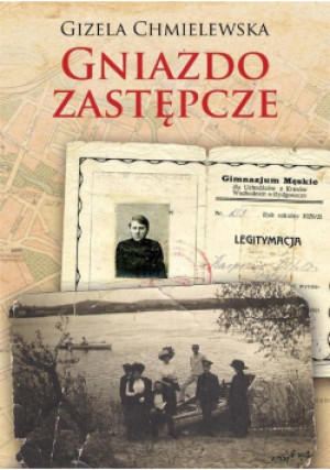 Gniazdo zastępcze - Gizela Chmielewska - książka historyczna wyd. 2018