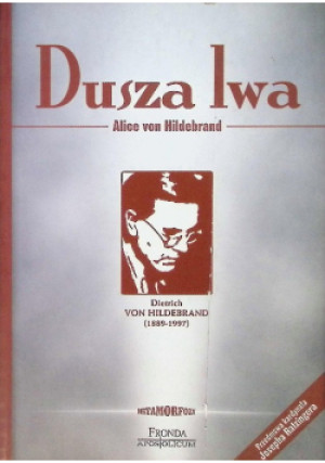 Dusza lwa - Alice von Hildebrand - książka  wyd. 2008