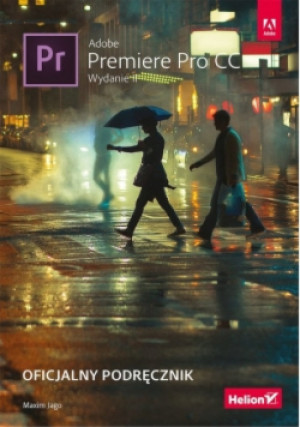 Adobe Premiere Pro CC Oficjalny podręcznik - Maxim Jago - książka  wyd. 2018