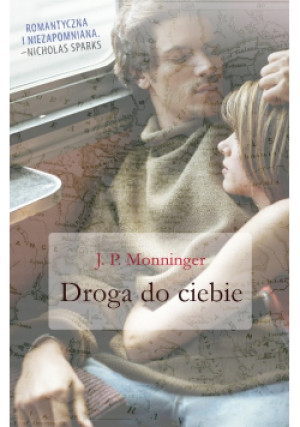 Droga do ciebie - J. P. Monninger - książka  wyd. 2017