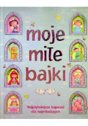 Moje miłe bajki - Urszula Kozłowska - książka  wyd. 2010