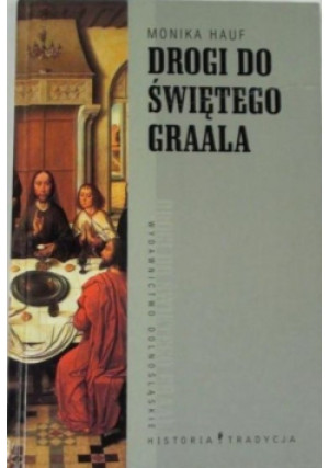 Drogi do Świętego Graala - Monika Hauf - książka  wyd. 2004