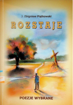 Rozstaje poezje wybrane - J. Zbigniew Piątkowski - książka  wyd. 2006