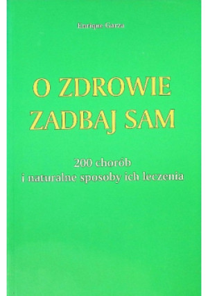 O zdrowie zadbaj sam - Enrique Garza - książka  wyd. 2010