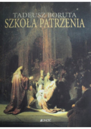 Szkoła patrzenia - Tadeusz Boruta - książka  wyd. 2003