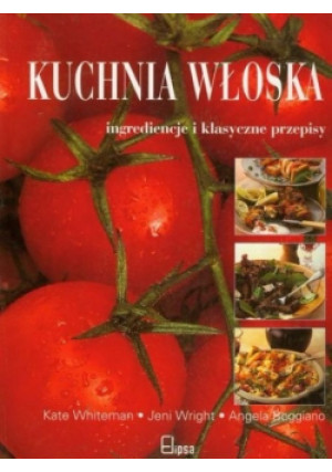 Kuchnia Włoska - Kate Whiteman - książka  wyd. 2008