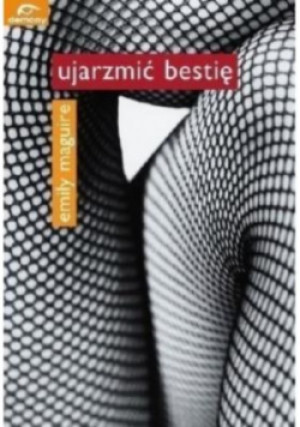 Ujarzmić bestię - Emily Maguire - książka  wyd. 2005