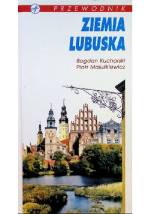 Ziemia Lubuska - Piotr Maluśkiewicz, Bogdan Kucharski - książka  wyd. 1996