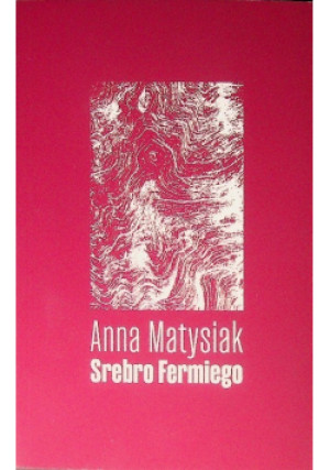 Srebro Fermiego - Anna Matysiak - książka  wyd. 2024