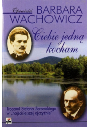 Ciebie jedną kocham - Barbara Wachowicz - książka  wyd. 2008