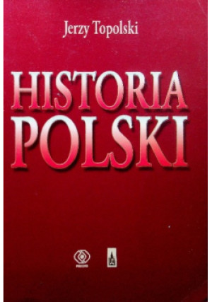 Historia Polski - Jerzy Topolski - książka historyczna wyd. 2005