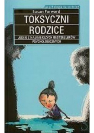 Toksyczni rodzice - Susan Forward - książka  wyd. 2006