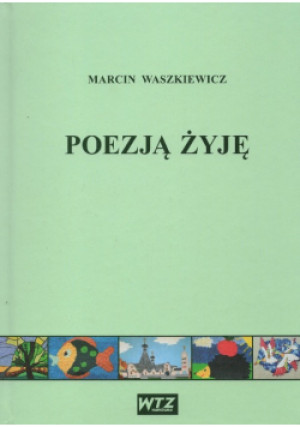 Poezją żyję - Marcin Waszkiewicz - książka  wyd. 2015