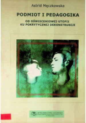 Podmiot i pedagogika - Astrid Męczkowska - książka  wyd. 2006