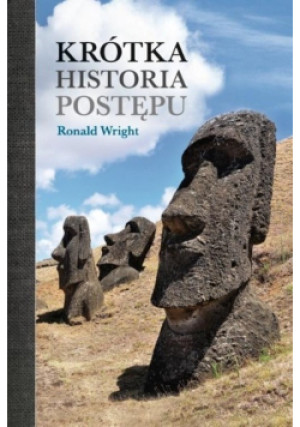 Krótka historia postępu - Ronald Wright - książka historyczna wyd. 2021