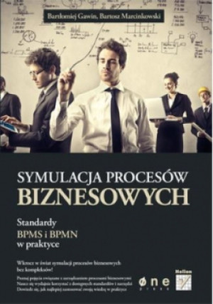 Symulacja procesów biznesowych - Bartłomiej Gawin, Bartosz Marcinkowski - książka  wyd. 2013