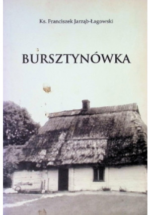 Bursztynówka - Franciszek Jarząb - Łagowski - książka  wyd. 2017
