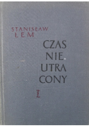 Czas nieutracony - Stanisław Lem - książka  wyd. 1957