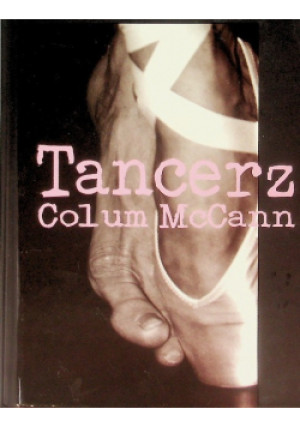 Tancerz - Colum McCann - książka  wyd. 2004