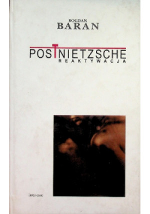 PostNietzsche Reaktywacja - Bogdan Baran - książka  wyd. 2003