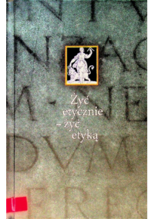 Żyć etycznie - żyć etyką - Robert Janusz - książka  wyd. 2009