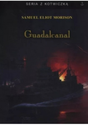Guadalcanal - Samuel E. Morrison - książka  wyd. 2004
