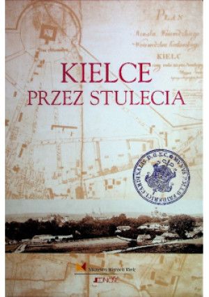 Kielce przez stulecia - książka historyczna wyd. 2014