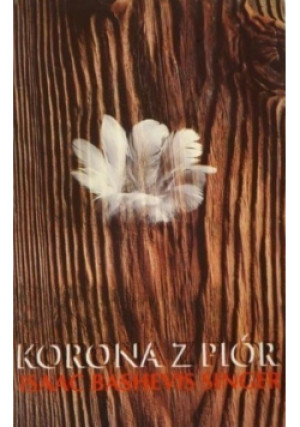 Korona z piór - Isaac Bashevis Singer - książka reportaż wyd. 1994