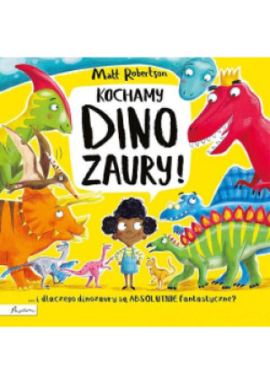 Kochamy DINOZAURY! - Matt Robertson - książka  wyd. 2022