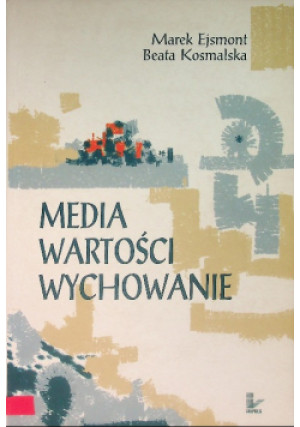 Media wartości wychowanie - Marek Ejsmont - książka  wyd. 2005