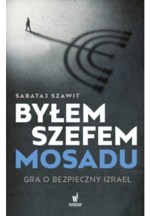 Byłem szefem Mosadu - Sabataj Szawit - książka  wyd. 2020