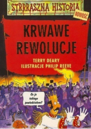 Krwawe rewolucje - Terry Deary - książka  wyd. 2004