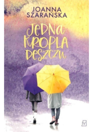 Jedna kropla deszczu - Joanna Szarańska - książka  wyd. 2023