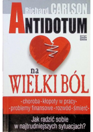 Antidotum na wielki ból - Richard Carlson - książka  wyd. 2004