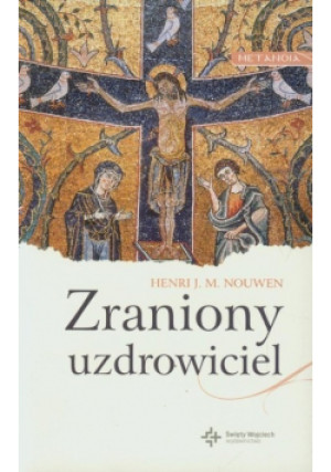Zraniony uzdrowiciel - Henri J. M. Nouwen - książka  wyd. 2012