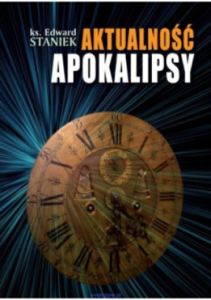 Aktualność Apokalipsy - Edward Staniek - książka  wyd. 2020