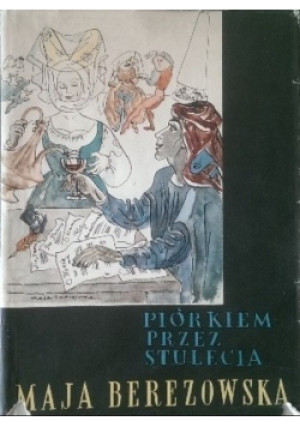 Piórkiem przez stulecia - Maja Berezowska - książka  wyd. 1963